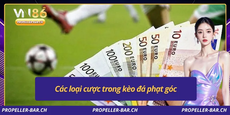 Các loại cược trong kèo đá phạt góc