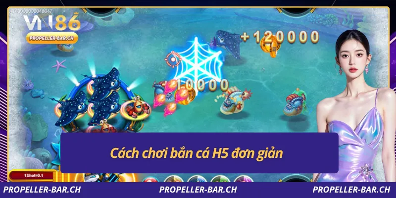 Cách chơi bắn cá H5 đơn giản