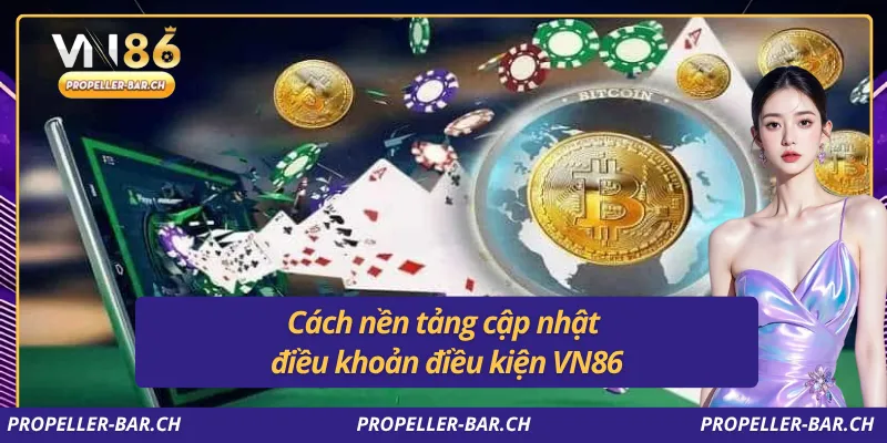 Cách nền tảng cập nhật điều khoản điều kiện VN86