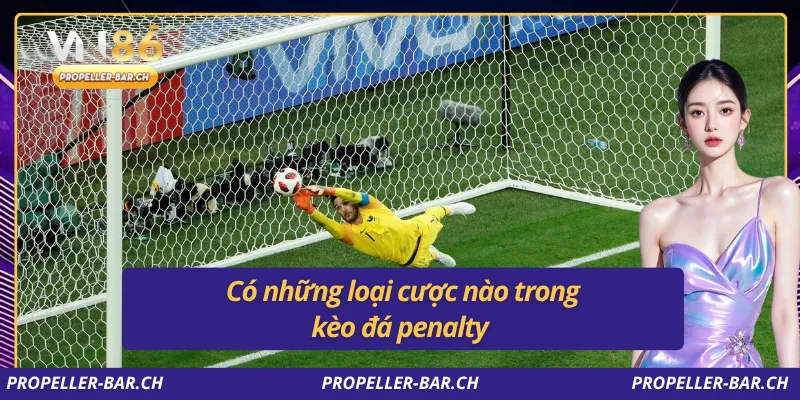 Có những loại cược nào trong kèo đá penalty