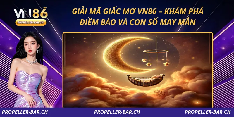 Giải Mã Giấc Mơ VN86 – Khám Phá Điềm Báo Và Con Số May Mắn