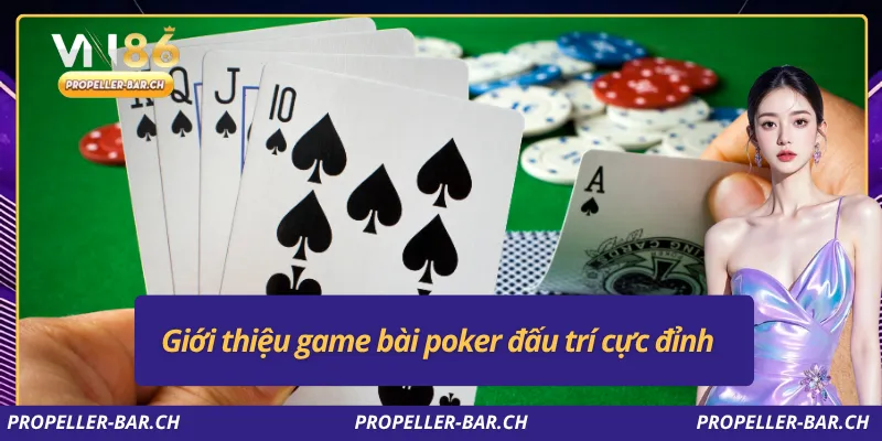 Giới thiệu game bài poker đấu trí cực đỉnh