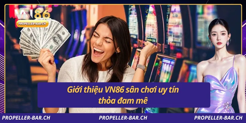 Giới thiệu VN86 sân chơi uy tín thỏa đam mê