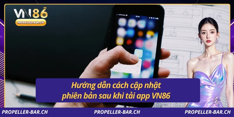 Hướng dẫn cách cập nhật phiên bản sau khi tải app VN86