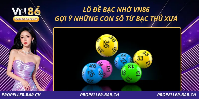 Lô Đề Bạc Nhớ VN86 – Gợi Ý Những Con Số Từ Bạc Thủ Xưa