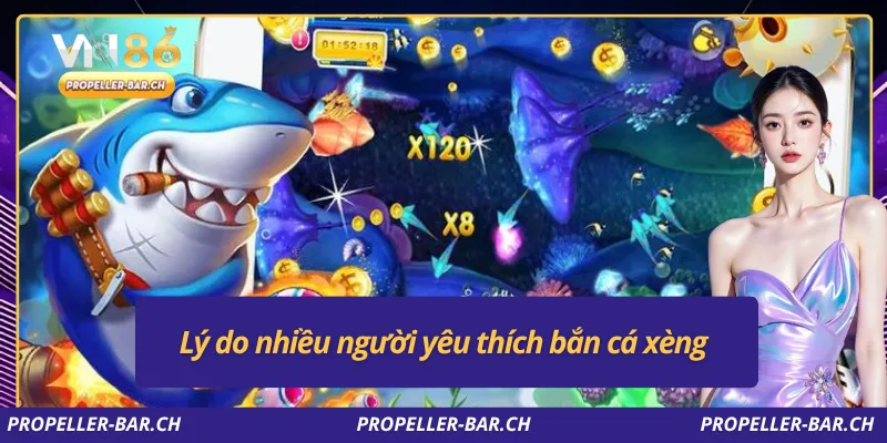 Lý do nhiều người yêu thích bắn cá xèng