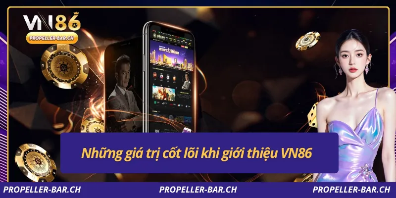 Những giá trị cốt lõi khi giới thiệu VN86