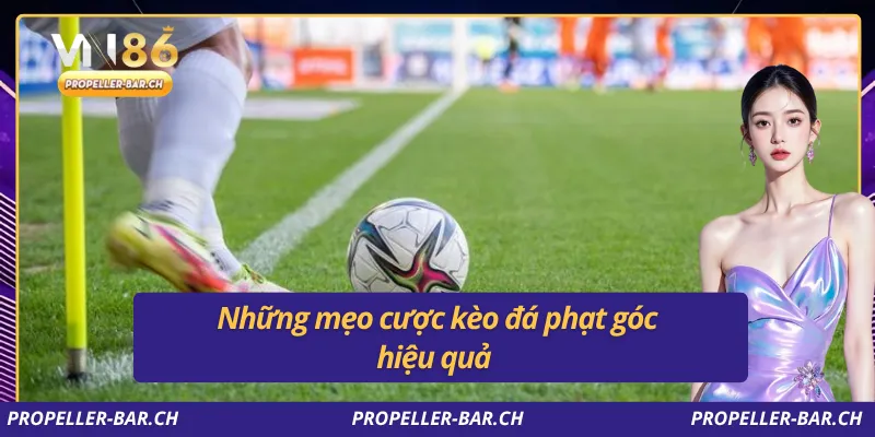 Những mẹo cược kèo đá phạt góc hiệu quả