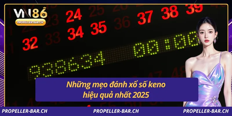 Những mẹo đánh xổ số keno hiệu quả nhất 2025