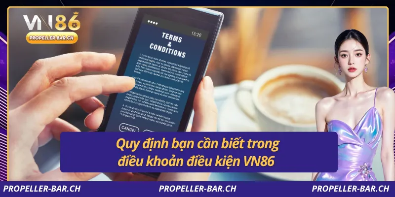 Quy định bạn cần biết trong điều khoản điều kiện VN86