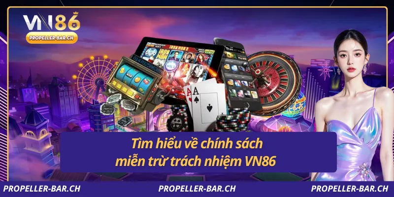 Tìm hiểu về chính sách miễn trừ trách nhiệm VN86