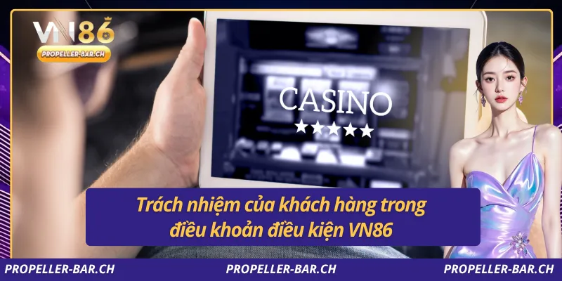 Trách nhiệm của khách hàng trong điều khoản điều kiện VN86